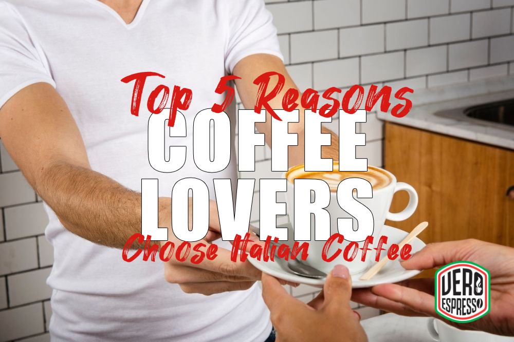 Top 5 Reasons Coffee Lovers Choose Italian Coffee